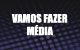 Vamos Fazer M�dia